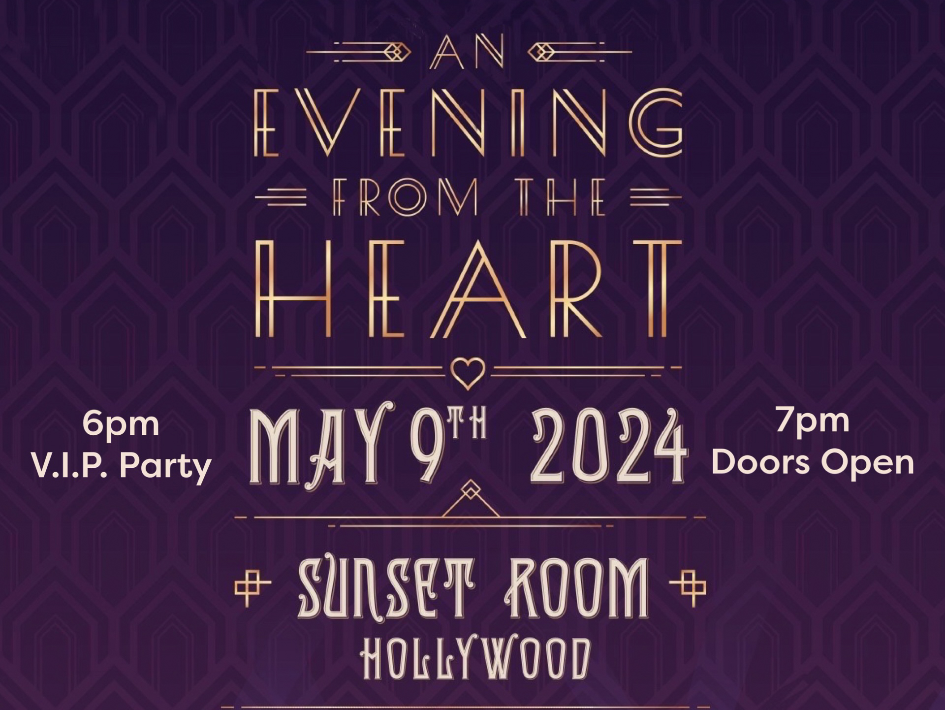 An evening from the heart. 6 pm VIP party, 7 pm doors open. May 9, 2024. Sunset Room. Hollywood. For sponsorship opportunities, please contact Meredith O'Neal at meredith.oneal@johnritterfoundation.org 214-500-5290. johnritterfoundation.org. An art deco inspired poster.